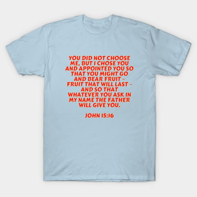 Bible Verse John 15:16 T-Shirt by Prayingwarrior